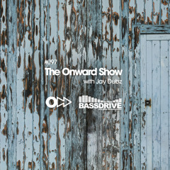 The Onward Show 097 with Jay Dubz on Bassdrive.com