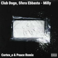 Club Dogo, Sfera Ebbasta - Milly (Cortex_o & Peace Remix)