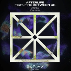 StoKed ft. Fire between us - Afterlife (EXTIMA)