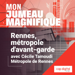 EP.5 - Rennes, métropole d'avant-garde avec Cécile Tamoudi