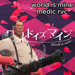 world is mine but medic from tf2 sings it (cover by hobqueer)