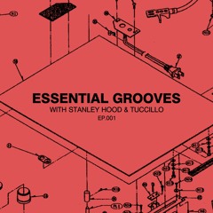Essential Grooves With Stanley Hood & Tuccillo EP 001