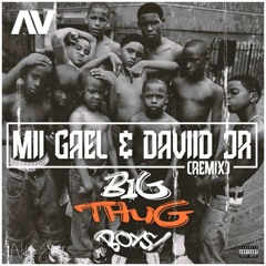 MII GAEL & DAVIID JR - AV // BIG THUG BOYS ( REMIX 2021 )