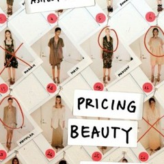 [Access] KINDLE 📘 Pricing Beauty: The Making of a Fashion Model by  Ashley Mears EBO