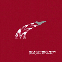 MMM - Nous Sommes MMM (Carlos Pires, Hopper Rework) [FREE DOWNLOAD]