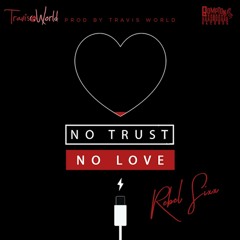 Rebel Sixx x Travis World - No Trust No Love