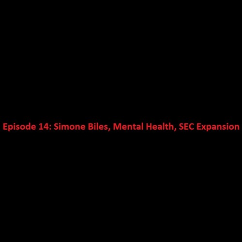 Episode 14: Simone Biles, Mental Health, SEC Expansion