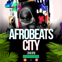 Afrobeats City 2025 [Explicit]