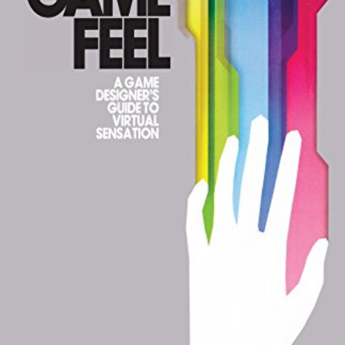 Read EPUB 📰 Game Feel: A Game Designer's Guide to Virtual Sensation (Morgan Kaufmann