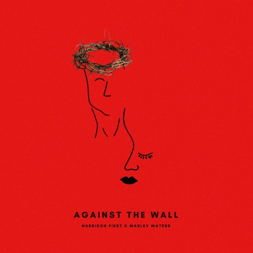 Harrison First & Marley Waters - Against The Wall