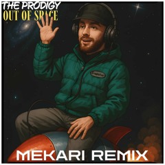 The Prodigy - Out of Space (MEKARI Remix)