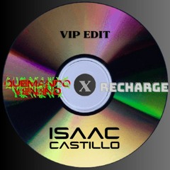 Quemando Veneno X Recharge (Isaac Castillo VIP Edit)