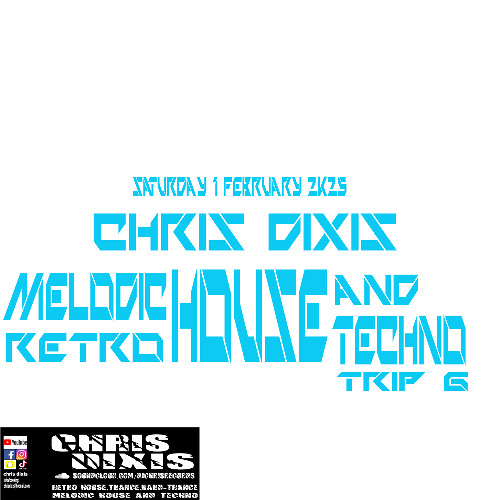 Chris Dixis Melodic House and Techno,Retro Trip 6.Saturday 1 February 2K25