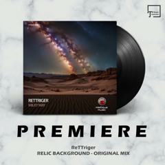 PREMIERE: ReTTriger - Relic Background (Original Mix) [MISTIQUE MUSIC]