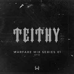 TEITHY | WARFARE MIX SERIES 01 | EP 03