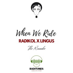 Radikol  X Lingus -WHEN WE RIDE-