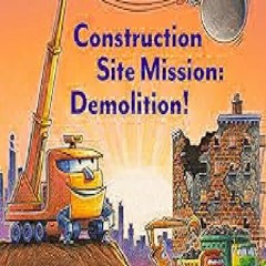 Construction Site Mission: Demolition! (Goodnight, Goodnight,