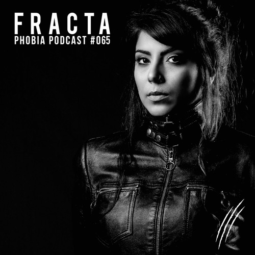 PHOBIA PODCAST 065 ||| FRACTA