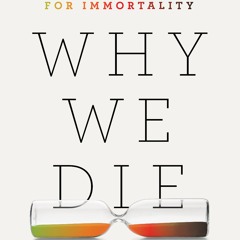 [READ] 💖 Why We Die: The New Science of Aging and the Quest for Immortality Full Pdf