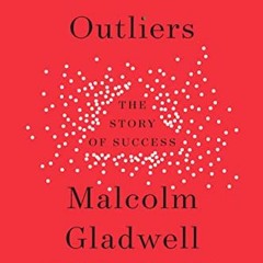 [FREE] EBOOK 🗂️ Outliers: The Story of Success by  Malcolm Gladwell [KINDLE PDF EBOO