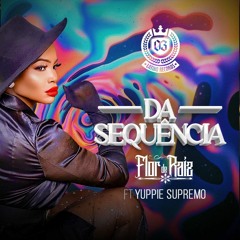 Flor De Raiz ft Yuppie Supremo - Dá Sequência (Prod. Dj Devictor)