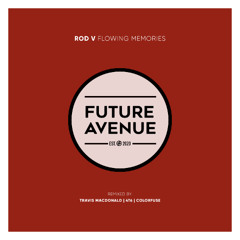 Rod V - Flowing Memories (Travis MacDonald Remix) [Future Avenue]