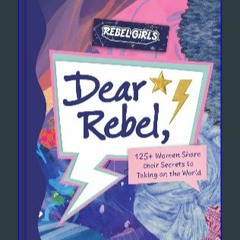 [Ebook]$$ 📚 Dear Rebel: 145 Women Share Their Best Advice for the Girls of Today [[] [READ] [DOWNL