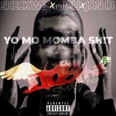 SHECK WES X MIAU X JOSH B - YO MO MOMBA SHIT (Josh B Smash N Flip)