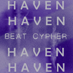 HAVEN BEAT CYPHER