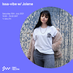 Issa-Vibe w/ Jolene 10TH JUL 2021