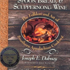[Free] PDF 📫 Smokehouse Ham, Spoon Bread, & Scuppernong Wine: The Folklore and Art o
