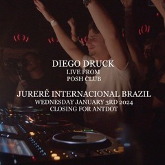 Diego Druck Live @ Posh Club, 03/01/2024 - Closing for Antdot
