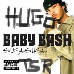 Baby Bash HUGO TSR Suga Suga