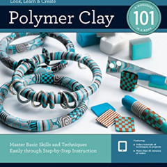 ACCESS KINDLE 📥 Polymer Clay 101: Master Basic Skills and Techniques Easily through