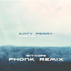 Katy Perry - Kiss Me (WITXOPE PHONK REMIX)