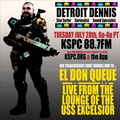Detroit Dennis joins El Don Queue "Live from the Lounge of the USS Excelsior" on KSPC 88.7FM