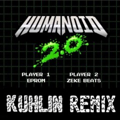 Eprom & Zeke Beats - Humanoid 2.0 (Kuhlin Remix) [1K Followers Free DL]