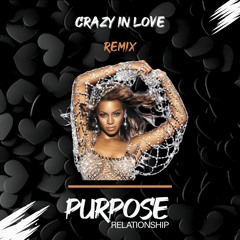 Beyoncé Ft. JAY Z - Crazy In Love (Purpose Relationship Remix)