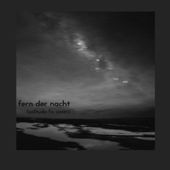 Fern Der Nacht (Solitute FX Cover)