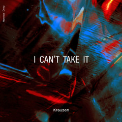 Krauzen - I Can't Take It