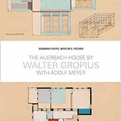 [Get] EBOOK 📗 Walter Gropius: The Auerbach House with Adolf Meyer by Walter Gropius,