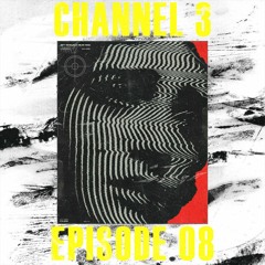 "Channel 3" Mix [EP08]