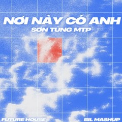 NƠI NÀY CÓ ANH ( BIL MIX) FREE DOWNLOAD !!!