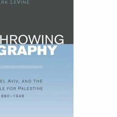 READ ❤PDF❤  Overthrowing Geography: Jaffa, Tel Aviv, and the Struggle for Palest