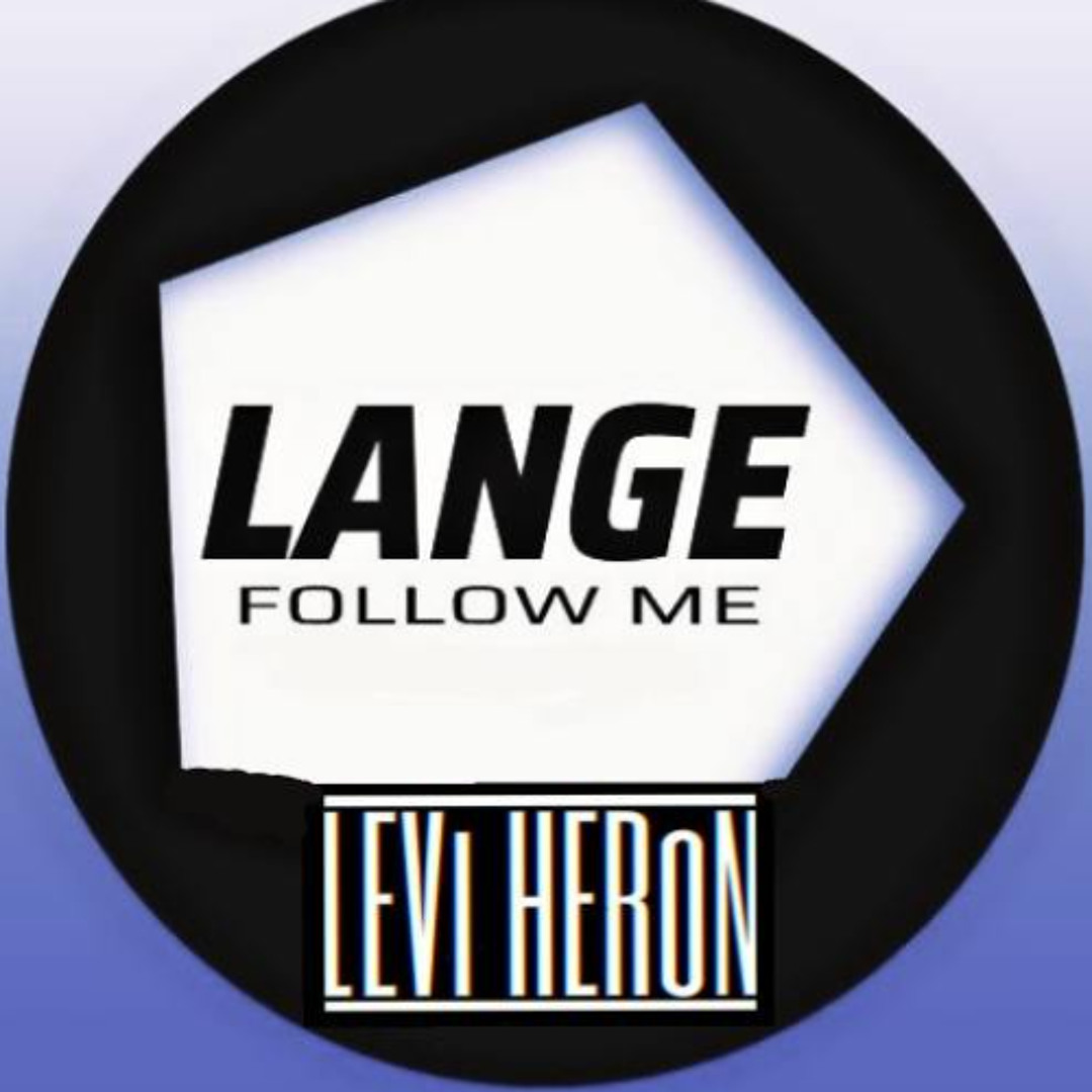 Stream Lange - Follow Me (Levi Heron Rework) by Levi Heron | Listen ...