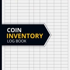 [ACCESS] PDF 💑 Coin Inventory Log Book: Catalog and Organize Coins For Coin Collecto