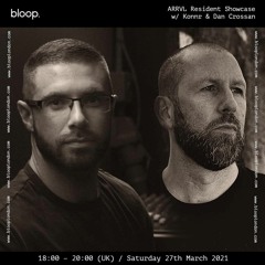 ARRVL Resident Showcase w/ Dan Crossan & Konnr - 27.03.21