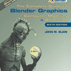 [Read] [KINDLE PDF EBOOK EPUB] The Complete Guide to Blender Graphics: Computer Model