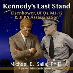 ACCESS PDF EBOOK EPUB KINDLE Kennedy's Last Stand: Eisenhower, UFOs, MJ-12 & JFK's As