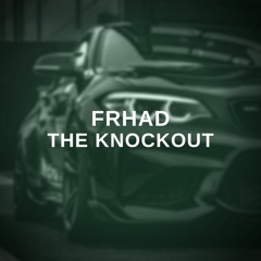 FRHAD - The Knockout